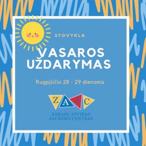 Zarasų atviras jaunimo centras organizuoja stovykla rugpjūčio 28 – 29 dienomis,, Vasaros uždarymas “